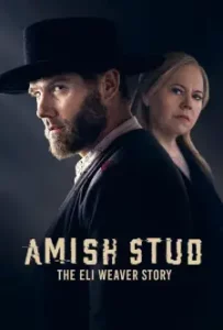 Amish Stud_ The Eli Weaver Story (2023)